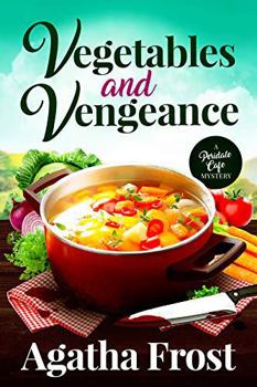 Vegetables and Vengeance - Book #17 of the Peridale Cafe