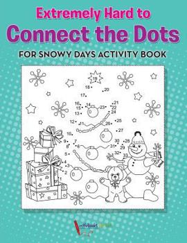 Paperback Extremely Hard to Connect the Dots for Snowy Days Activity Book Book