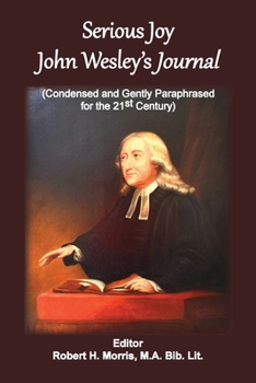 Paperback Serious Joy, John Wesley's Journal: Condensed and Gently Paraphrased for the 21st Century Book