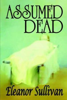 Assumed Dead (Monika Everhardt Medical Mysteries - Book 3) - Book #3 of the Monika Everhardt Medical Mystery