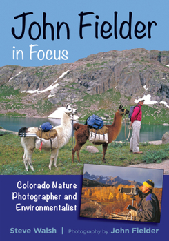 Paperback John Fielder in Focus: Colorado Nature Photographer and Environmentalist Book