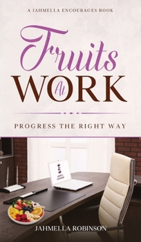 Hardcover Fruits At Work: Progress The Right Way Book