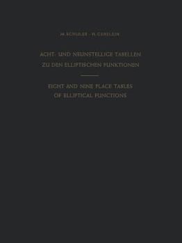 Paperback Acht- Und Neunstellige Tabellen Zu Den Elliptischen Funktionen / Eight and Nine Place Tables of Elliptical Functions: Dargestellt Mittels Des Jacobisc [German] Book