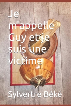 Paperback Je m'appelle Guy et je suis une victime [French] Book