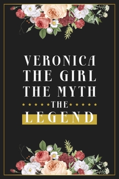 Paperback Veronica The Girl The Myth The Legend: Lined Notebook / Journal Gift, 120 Pages, 6x9, Matte Finish, Soft Cover Book