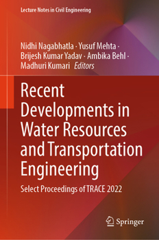 Hardcover Recent Developments in Water Resources and Transportation Engineering: Select Proceedings of Trace 2022 Book