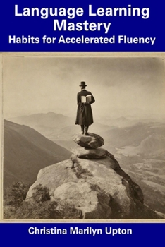 Language Learning Mastery: Habits for Accelerated Fluency