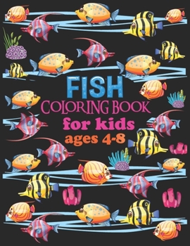 Fish coloring book for kids ages 4-8: fish coloring book for 2,4,6 & 8 ages kids
