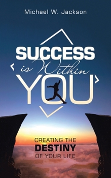 Paperback Success Is Within You: Creating the Destiny of Your Life Book