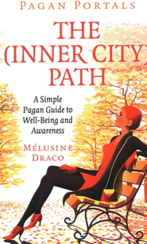 Paperback Pagan Portals - The Inner-City Path: A Simple Pagan Guide to Well-Being and Awareness Book