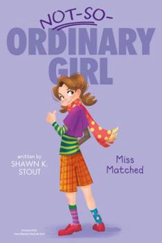 Miss Matched (2) - Book #2 of the Not-So-Ordinary Girl