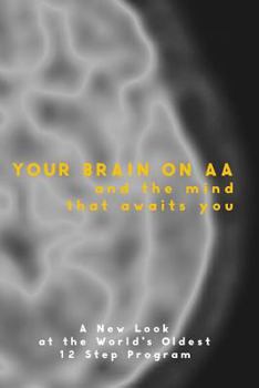 Paperback Your Brain on AA: And the Mind That Awaits You Book