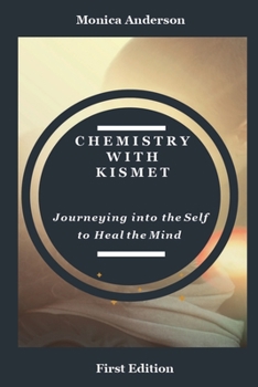 Paperback Chemistry with Kismet: Journeying into the Self to Heal the Mind Book