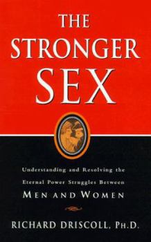Hardcover The Stronger Sex: Understanding and Resolving the Eternal Power Struggles Between Men and Women Book