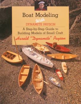 Paperback Boat Modeling with Dynamite Payson: A Step-By-Step Guide to Building Models of Small Craft Book