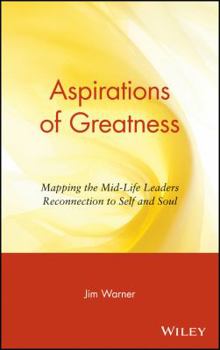 Hardcover Aspirations of Greatness: Mapping the Midlife Leader's Reconnection to Self and Soul Book