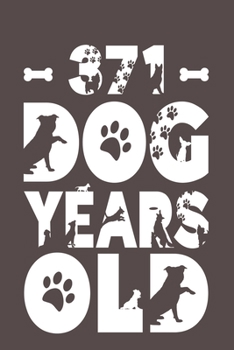 371 Dog Years Old: Best Unique Funny Cool Humor Birthday Gifts For 53 Years Old Dog Lovers - 53rd Birthday Gift for Men / Women / Kids ON