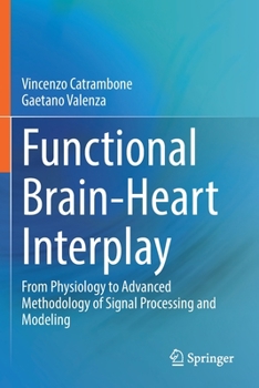 Paperback Functional Brain-Heart Interplay: From Physiology to Advanced Methodology of Signal Processing and Modeling Book