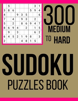 Paperback Sudoku Puzzles Book: 300 Medium to Hard Sudoku Puzzles with Solutions Book