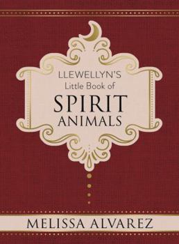 Llewellyn's Little Book of Spirit Animals - Book #4 of the Llewellyn's Little Books