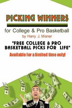 Paperback Picking Winners For College & Pro Basketball: Receive My Very Own College & Pro Basketball Picks For Life, Plus Much More. Limited Time Only! Book