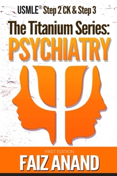 Paperback The Titanium Series: Psychiatry for the USMLE Step 2 CK & Step 3 Book