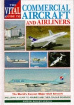 Hardcover The Vital Guide to Commercial Aircraft and Airliners: The World's Current Major Civil Aircraft: The World's Current Major Civil Aircraft Book