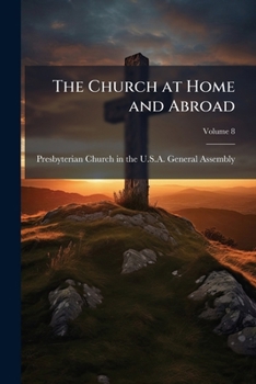 Paperback The Church at Home and Abroad; Volume 8 Book