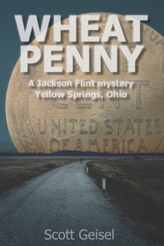 Wheat Penny: A Jackson Flint mystery, Yellow Springs, Ohio (Jackson Flint mysteries)