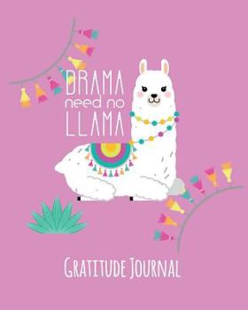 Paperback Drama Need No Llama: 5 Good Things A Day For Happiness 365 Days A Year. Daily Gratitude Journal For Kids To Write In. (Llama Custom Diary) Book