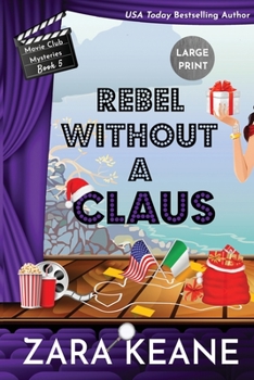 Rebel Without a Claus - Book #5 of the Movie Club Mysteries