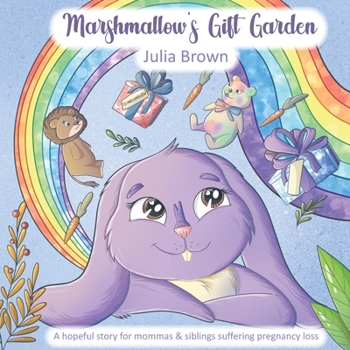 Paperback Marshmallow's Gift Garden: A hopeful story for mommas and siblings suffering pregnancy loss Book