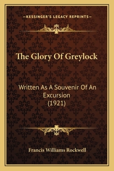 Paperback The Glory Of Greylock: Written As A Souvenir Of An Excursion (1921) Book