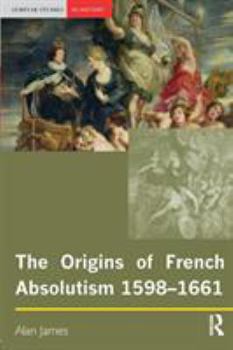 Paperback The Origins of French Absolutism, 1598-1661 Book