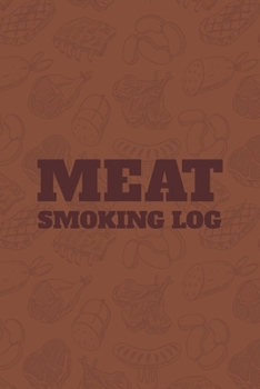 Meat Smoking Log: The Must-Have Meat Smoking Accessories For Pitmasters Smokers; Blank Pitmaster Cookbook; Meat Smoking Essentials Book; Meat Smoking ... Meat Smoking Recipe Log; Funny BBQ Log Book