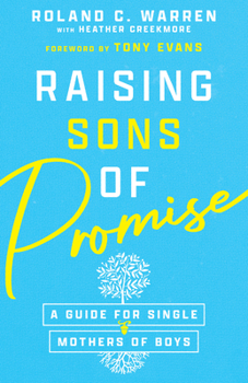 Paperback Raising Sons of Promise: A Guide for Single Mothers of Boys Book