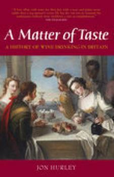 Hardcover A Matter of Taste: The History of Wine Drinking in Britain Book