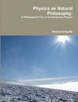 Paperback Physics as Natural Philosophy: A Philosophical Tour of Contemporary Physics Book