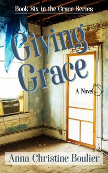 Paperback Giving Grace: Book Six in the Grace Series Book