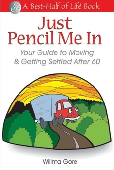 Paperback Just Pencil Me in: Your Guide to Moving & Getting Settled After 60 Book