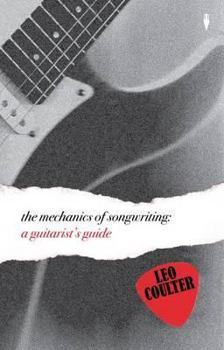 Hardcover The Mechanics of Songwriting: A Guitarist's Guide Book