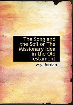 Paperback The Song and the Soil or the Missionary Idea in the Old Testament Book