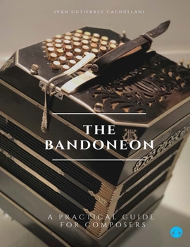 Paperback The Bandoneon: A Practical Guide for Composers Book
