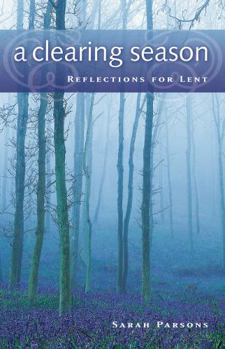 Paperback A Clearing Season: Reflections for Lent Book