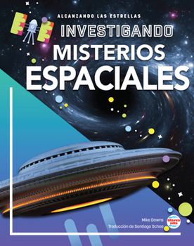 Paperback Investigando Los Misterios del Espacio: Investigating Space Mysteries Book