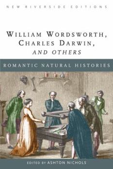 Romantic Natural Histories from Erasmus Darwin to Charles (New Riverside Edition)