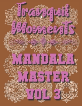 Paperback Tranquil Moments - Mandala Master Vol 3: 50 Challenging Designs Book