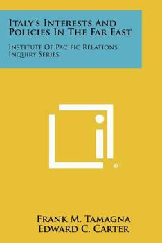 Paperback Italy's Interests And Policies In The Far East: Institute Of Pacific Relations Inquiry Series Book