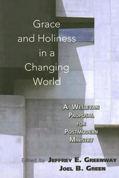 Paperback Grace and Holiness in a Changing World: A Wesleyan Proposal for Postmodern Ministry Book