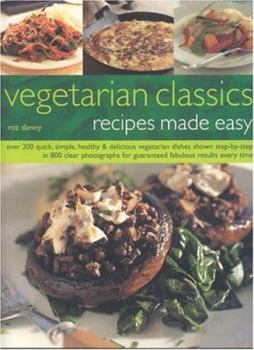 Paperback Vegetarian Classics: Recipes Made Easy: Over 200 Quick, Simple, Healthy & Delicious Vegatarian Dishes Shown Step-By-Step in 800 Clear Photographs for Book